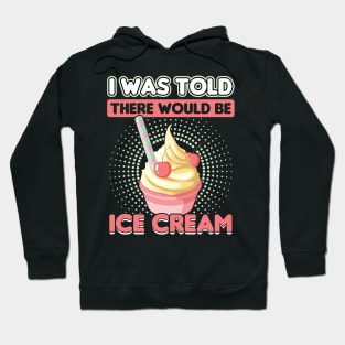 I was told there would be Ice Cream Hoodie